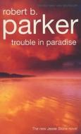 Trouble In Paradise di #Parker,  Robert B. edito da Oldcastle Books Ltd