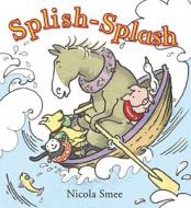 Splish-Splash di Nicola Smee edito da Boxer Books