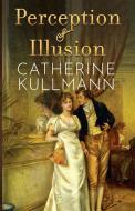 Perception & Illusion di Catherine Kullmann edito da Catherine Kullmann