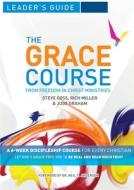 The Grace Course Leader's Guide di Steve Goss, Rich Miller, Jude Graham edito da LIGHTNING SOURCE INC