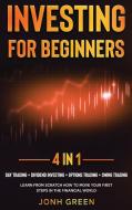 INVESTING FOR BEGINNERS 4 IN 1 di JONH GREEN edito da LIGHTNING SOURCE UK LTD