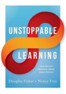 Unstoppable Learning: Seven Essential Elements to Unleash Student Potential (Using Systems Thinking to Improve Teaching  di Douglas Fisher, Nancy Frey edito da SOLUTION TREE