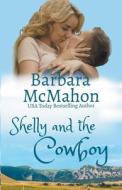 Shelly and the Cowboy di Barbara Mcmahon edito da Barbara McMahon