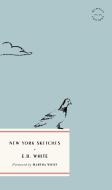 New York Sketches di E B White edito da McNally Editions