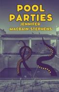 Pool Parties di Jennifer Macbain-Stephens edito da Unsolicited Press
