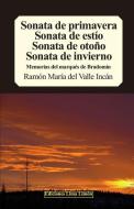 Sonata de Primavera, Sonata de Estío, Sonata de Otoño, Sonata de Invierno: Memorias del Marqués de Bradomín di Ramon Maria del Valle Inclan edito da INDEPENDENTLY PUBLISHED