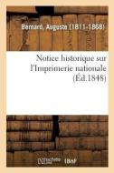 Notice Historique Sur l'Imprimerie Nationale di Bernard-A edito da Hachette Livre - BNF
