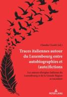 Traces Italiennes Autour Du Luxembourg Entre Autobiographies Et (Auto)Fictions edito da PIE - Peter Lang
