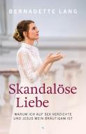Skandalöse Liebe di Bernadette Lang edito da fontis