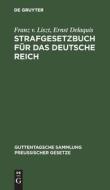 Strafgesetzbuch für das Deutsche Reich di Franz V. Liszt, Ernst Delaquis edito da De Gruyter