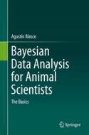 Bayesian Data Analysis for Animal Scientists di Agustín Blasco edito da Springer-Verlag GmbH
