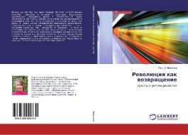 Rewolüciq kak wozwraschenie di Larisa Mironowa edito da LAP LAMBERT Academic Publishing