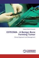 OSTEOMA - A Benign Bone Forming Tumor di Kalpana Rakshit (Kambale) edito da LAP Lambert Academic Publishing