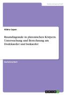 Raumdiagonale in platonischen Körpern. Untersuchung und Berechnung am Dodekaeder und Isokaeder di Kübra Capan edito da GRIN Verlag