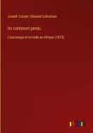 Un continent perdu di Joseph Cooper, Edouard Laboulaye edito da Outlook Verlag