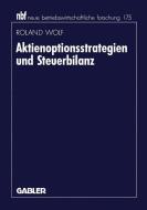 Aktienoptionsstrategien und Steuerbilanz di Roland Wolf edito da Gabler Verlag