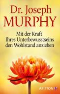 Mit der Kraft Ihres Unterbewusstseins den Wohlstand anziehen di Joseph Murphy edito da Ariston Verlag