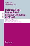 Systems Aspects in Organic and Pervasive Computing - ARCS 2005 edito da Springer Berlin Heidelberg