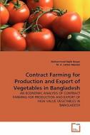 Contract Farming for Production and Export of Vegetables in Bangladesh di Mohammad Rajib Hasan, M. A. Sattar Mandal edito da VDM Verlag