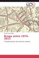 Braga entre 1974-2011 di Esther Pazó Moldes edito da EAE
