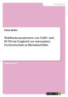 Waldbaukonzeptionen von NABU und BUND im Vergleich zur naturnahen Forstwirtschaft in Rheinland-Pfalz di Simon Weller edito da GRIN Publishing