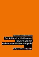 Der Aufbruch in die Moderne: Herwarth Walden und die europäische Avantgarde edito da Lit Verlag