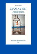 Man as Pet di Kevin Liggieri edito da Lit Verlag