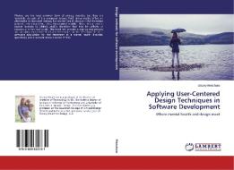 Applying User-Centered Design Techniques in Software Development di Stacey Meacham edito da LAP Lambert Academic Publishing