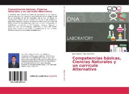 Competencias básicas, Ciencias Naturales y un currículo Alternativo di José Alberth Rojas Perdomo edito da Editorial Académica Española