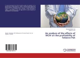 An analysis of the effects of WCM on the profitability of Tobacco Pak di Hussain Muhammad, Bahadar Shah edito da LAP Lambert Academic Publishing