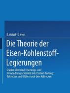 Die Theorie der Eisen-Kohlenstoff-Legierungen di E. Heyn, Erich Wetzel edito da Springer Berlin Heidelberg