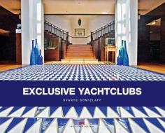 Exclusive Yacht Clubs di Svante Domizlaff edito da Delius, Klasing & Co