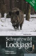 Schwarzwild Lockjagd di Siegfried Erker edito da Stocker Leopold Verlag
