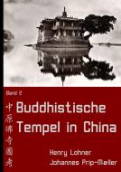Buddhistische Tempel in China di Henry Lohner, Johannes Prip-Møller edito da Books on Demand