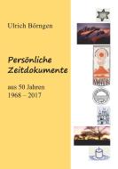 Persönliche Zeitdokumente aus 50 Jahren 1968-2017 di Ulrich Börngen edito da Books on Demand