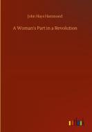 A Woman's Part in a Revolution di John Hays Hammond edito da Outlook Verlag