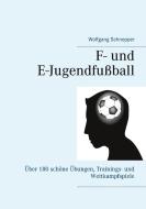 F- und E-Jugendfußball di Wolfgang Schnepper edito da Books on Demand