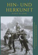 Hin- und Herkunft di Hans Blahm edito da Books on Demand