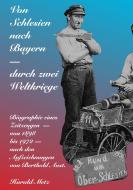 Von Schlesien nach Bayern - durch zwei Weltkriege di Harald Metz edito da Books on Demand