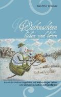 Weihnachten lieben und leben di Hans-Peter Schneider edito da Books on Demand