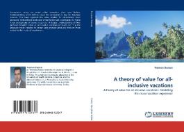 A theory of value for all-inclusive vacations di Teoman Duman edito da LAP Lambert Acad. Publ.