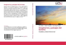 Imaginarios y paisajes del turismo. di Eloy Méndez, Isabel R. Chumillas, Jesús Ángel Enríquez edito da LAP Lambert Acad. Publ.