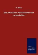 Die deutschen Volksstämme und Landschaften di O. Weise edito da TP Verone Publishing
