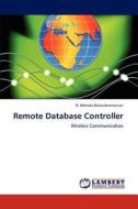 Remote Database Controller di B. Menaka Balasubramanian edito da LAP Lambert Academic Publishing