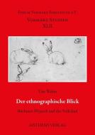 Der ethnographische Blick di Tim Weber edito da Aisthesis Verlag