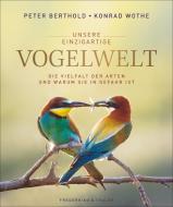Unsere einzigartige Vogelwelt di Peter Berthold edito da Frederking u. Thaler
