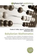 Babylonian Mathematics di Frederic P Miller, Agnes F Vandome, John McBrewster edito da Alphascript Publishing