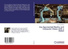 Use Agumented Reality and Computer Vision with a Robot di Quirino Lo Russo edito da LAP Lambert Academic Publishing