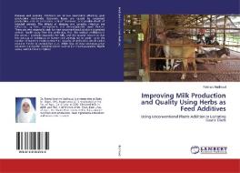 Improving Milk Production and Quality Using Herbs as Feed Additives di Fatma I. Hadhoud edito da LAP Lambert Academic Publishing