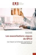 Les exacerbations aigues de BPCO di Fouzia Oussedik, Rachida Khelafi edito da Éditions universitaires européennes